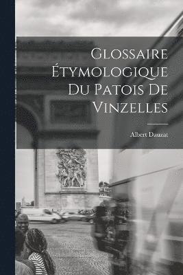 Glossaire tymologique du Patois de Vinzelles 1