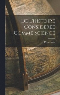bokomslag De L'histoire Consideree Comme Science