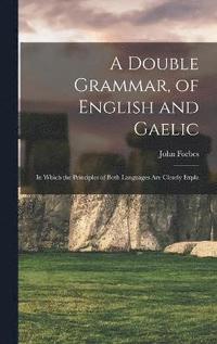 bokomslag A Double Grammar, of English and Gaelic