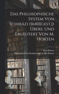 bokomslag Das Philosophische System von Schirzi (1640[gest.]) bers. und erlutert von M. Horten