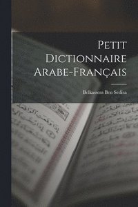 bokomslag Petit Dictionnaire Arabe-Franais