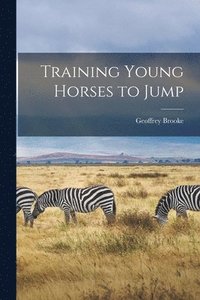 bokomslag Training Young Horses to Jump