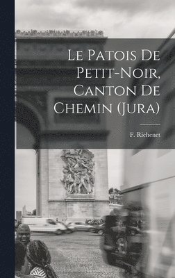 bokomslag Le patois de Petit-Noir, Canton de Chemin (Jura)