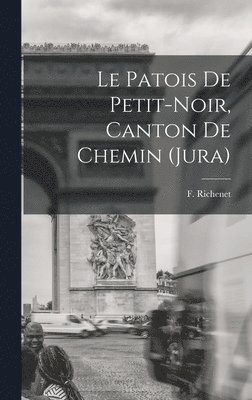 bokomslag patois de Petit-Noir, Canton de Chemin (Jura)