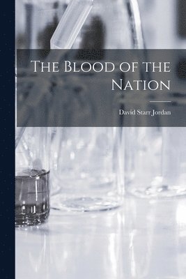 David Starr Jordan - Blood of the Nation, Häftad