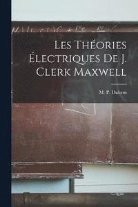 bokomslag Les Thories lectriques De J. Clerk Maxwell