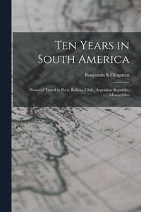 bokomslag Ten Years in South America