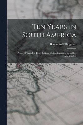 bokomslag Ten Years in South America