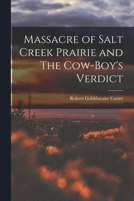 bokomslag Massacre of Salt Creek Prairie and The Cow-Boy's Verdict