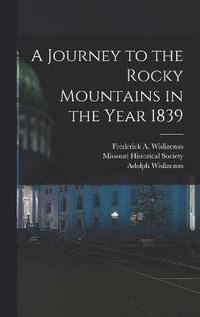 bokomslag A Journey to the Rocky Mountains in the Year 1839