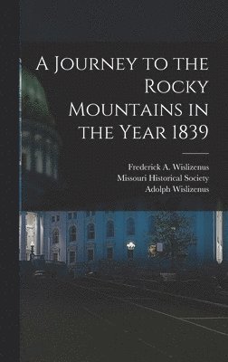 Adolph Wislizenus, Frederick A Wislizenus, Frederick A. Wislizenus, Missouri Historical Society - Journey to the Rocky Mountains in the Year 1839, Inbunden