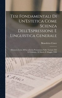 bokomslag Tesi Fondamentali Di Un'Estetica Come Scienza Dell'Espressione E Linguistica Generale