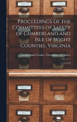 Proceedings of the Committees of Safety of Cumberland and Isle of Wight Counties, Virginia 1