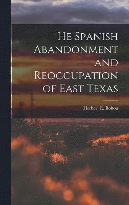 He Spanish Abandonment and Reoccupation of East Texas 1