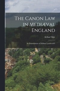 bokomslag The Canon law in Medival England; an Examination of William Lyndwood's