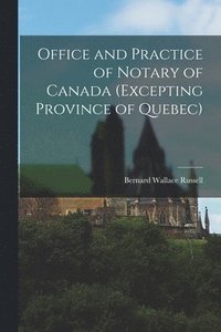 bokomslag Office and Practice of Notary of Canada (Excepting Province of Quebec)