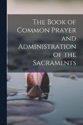 Book of Common Prayer and Administration of the Sacraments