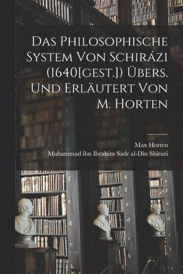 bokomslag Das Philosophische System von Schirzi (1640[gest.]) bers. und erlutert von M. Horten