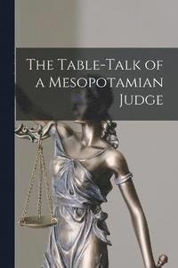 bokomslag The Table-Talk of a Mesopotamian Judge