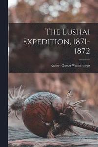 bokomslag The Lushai Expedition, 1871-1872