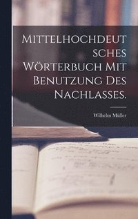 bokomslag Mittelhochdeutsches Woerterbuch mit Benutzung des Nachlasses.