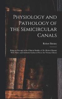 bokomslag Physiology and Pathology of the Semicircular Canals