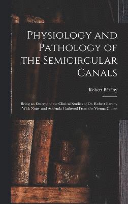 Physiology and Pathology of the Semicircular Canals 1