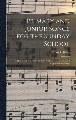 bokomslag Primary and Junior Songs for the Sunday School