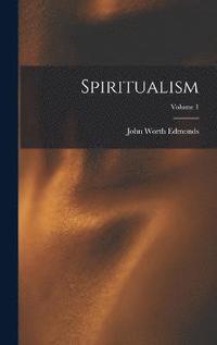 bokomslag Spiritualism; Volume 1