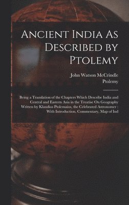 John Watson McCrindle, Ptolemy - Ancient India As Described by Ptolemy, Inbunden