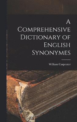 William Carpenter - Comprehensive Dictionary of English Synonymes, Inbunden