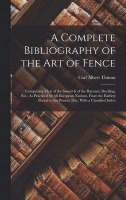 A Complete Bibliography of the Art of Fence 1