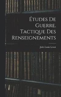 bokomslag tudes De Guerre. Tactique Des Renseignements