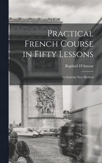 bokomslag Practical French Course in Fifty Lessons