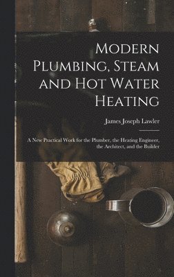 bokomslag Modern Plumbing, Steam and Hot Water Heating