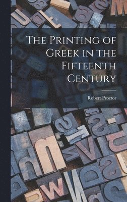 Robert Proctor - Printing of Greek in the Fifteenth Century, Inbunden