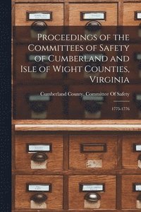 bokomslag Proceedings of the Committees of Safety of Cumberland and Isle of Wight Counties, Virginia