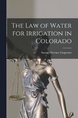 bokomslag Law of Water for Irrigation in Colorado
