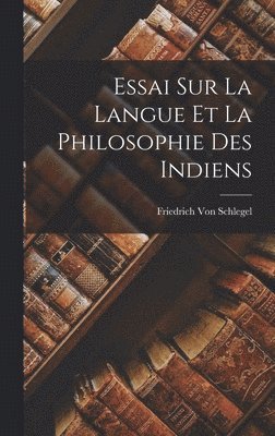 bokomslag Essai Sur La Langue Et La Philosophie Des Indiens