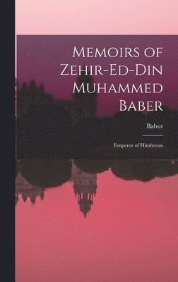 bokomslag Memoirs of Zehir-Ed-Din Muhammed Baber