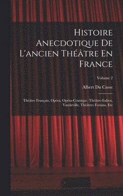 Histoire Anecdotique De L'ancien Thtre En France 1