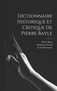 bokomslag Dictionnaire Historique Et Critique De Pierre Bayle