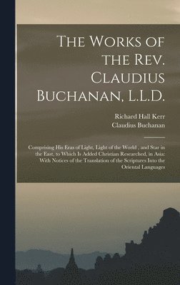 bokomslag Works of the Rev. Claudius Buchanan, L.L.D.