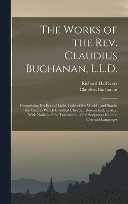 The Works of the Rev. Claudius Buchanan, L.L.D. 1