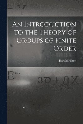 bokomslag An Introduction to the Theory of Groups of Finite Order