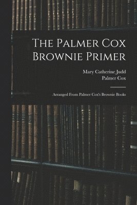 The Palmer Cox Brownie Primer 1