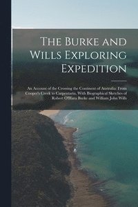 bokomslag The Burke and Wills Exploring Expedition