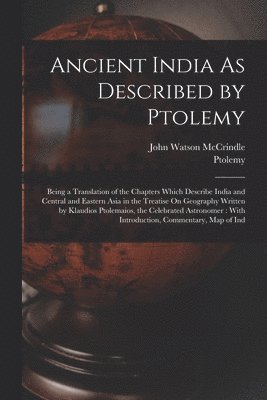 John Watson McCrindle, Ptolemy - Ancient India As Described by Ptolemy, Häftad