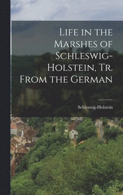 bokomslag Life in the Marshes of Schleswig-Holstein, Tr. From the German