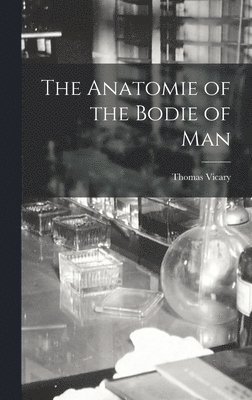 bokomslag Anatomie of the Bodie of Man